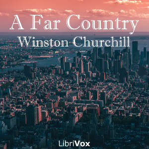 A Far Country - Winston CHURCHILL - Free Audio Books Online Audiobooks in English