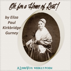 Oh, For a Home of Rest! - Eliza Paul Kirkbride GURNEY - Free Audio Books Online Audiobooks in English