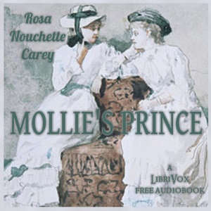 Mollie's Prince - Rosa Nouchette Carey - Free Audio Books Online Audiobooks in English