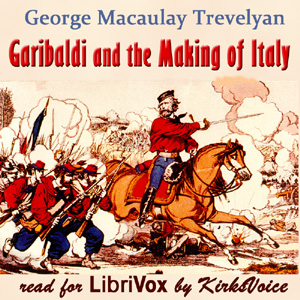 Garibaldi and the Making of Italy - George Macaulay TREVELYAN - Free Audio Books Online Audiobooks in English