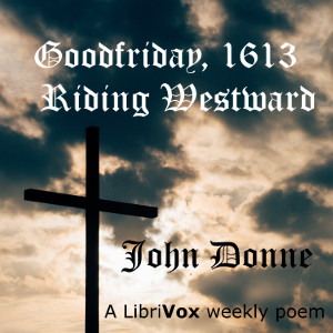 Goodfriday, 1613. Riding Westward - John Donne - Free Audio Books Online Audiobooks in English