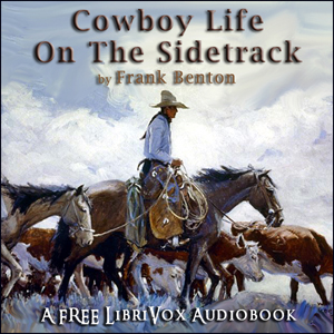 Cowboy Life on the Sidetrack - Frank Benton - Free Audio Books Online Audiobooks in English