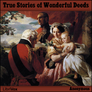 True Stories of Wonderful Deeds - Anonymous - Free Audio Books Online Audiobooks in English