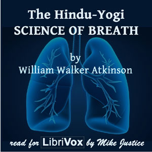 The Hindu-Yogi Science Of Breath - William Walker Atkinson - Free Audio Books Online Audiobooks in English