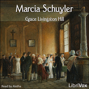 Marcia Schuyler (version 2) - Grace Livingston Hill - Free Audio Books Online Audiobooks in English