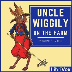 Uncle Wiggily on the Farm - Howard R. Garis - Free Audio Books Online Audiobooks in English