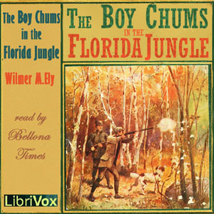 The Boy Chums in the Florida Jungle - Wilmer M. ELY - Free Audio Books Online Audiobooks in English