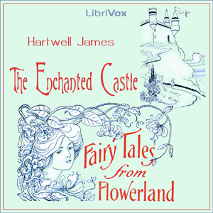The Enchanted Castle: Fairy Tales from Flowerland - Howard E. ALTEMUS - Free Audio Books Online Audiobooks in English