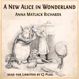 A New Alice in the Old Wonderland - Anna Matlack Richards - Free Audio Books Online Audiobooks in English