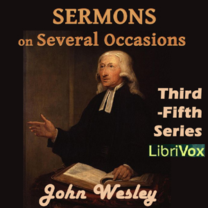 Sermons on Several Occasions, Third-Fifth Series - John WESLEY - Free Audio Books Online Audiobooks in English
