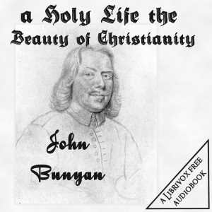 A Holy Life the Beauty of Christianity - John Bunyan - Free Audio Books Online Audiobooks in English