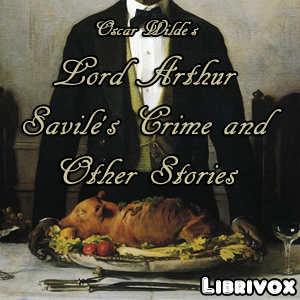 Lord Arthur Savile's Crime and Other Stories - Oscar Wilde - Free Audio Books Online Audiobooks in English