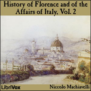 History of Florence and of the Affairs of Italy, Vol. 2 - Niccolò Machiavelli - Free Audio Books Online Audiobooks in English
