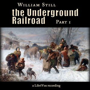 The Underground Railroad, Part 1 - William Still - Free Audio Books Online Audiobooks in English