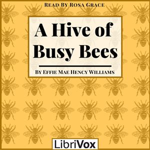 A Hive of Busy Bees - Effie Mae Hency WILLIAMS - Free Audio Books Online Audiobooks in English
