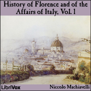 History of Florence and of the Affairs of Italy, Vol. 1 - Niccolò Machiavelli - Free Audio Books Online Audiobooks in English