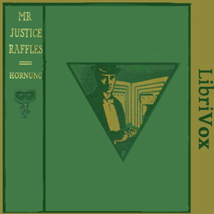 Mr. Justice Raffles - E. W. Hornung - Free Audio Books Online Audiobooks in English