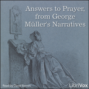 Answers to Prayer, from George Müller's Narratives - George Müller - Free Audio Books Online Audiobooks in English