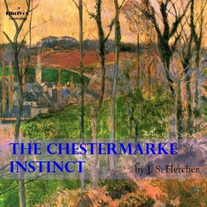 The Chestermarke Instinct - J. S. Fletcher - Free Audio Books Online Audiobooks in English