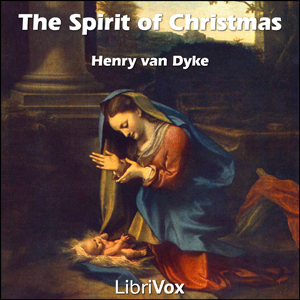 The Spirit of Christmas - Henry van Dyke - Free Audio Books Online Audiobooks in English