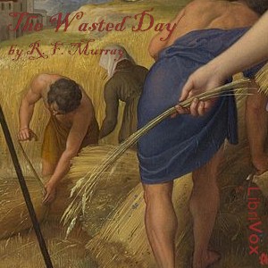 The Wasted Day - Robert F. MURRAY - Free Audio Books Online Audiobooks in English