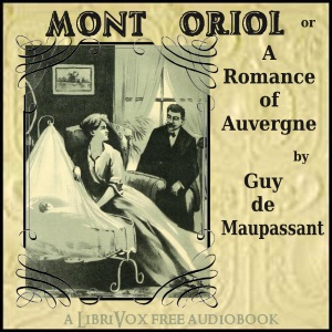 Mont Oriol: or A Romance of Auvergne - Guy de Maupassant - Free Audio Books Online Audiobooks in English