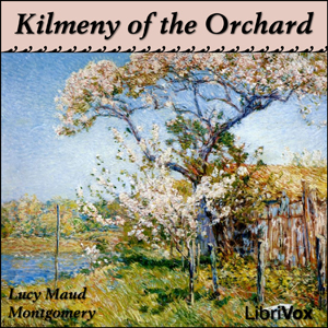 Kilmeny of the Orchard - Lucy Maud Montgomery - Free Audio Books Online Audiobooks in English