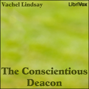 The Conscientious Deacon - Vachel Lindsay - Free Audio Books Online Audiobooks in English