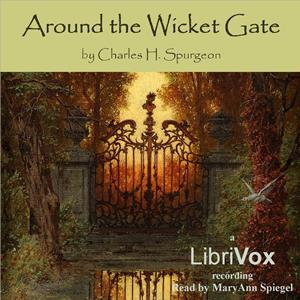 Around the Wicket Gate - Charles H. Spurgeon - Free Audio Books Online Audiobooks in English