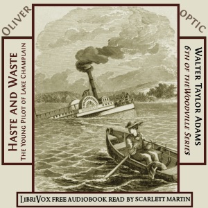 Haste and Waste; The Young Pilot of Lake Champlain - Oliver Optic - Free Audio Books Online Audiobooks in English