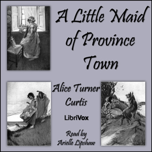 A Little Maid of Province Town - Alice Turner CURTIS - Free Audio Books Online Audiobooks in English