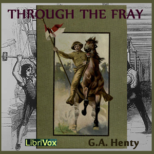 Through the Fray - G. A. Henty - Free Audio Books Online Audiobooks in English