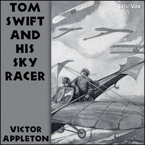 Tom Swift and His Sky Racer - Victor Appleton - Free Audio Books Online Audiobooks in English