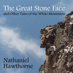 The Great Stone Face and Other Tales of the White Mountains - Nathaniel Hawthorne - Free Audio Books Online Audiobooks in English