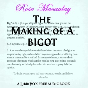 The Making of a Bigot - Rose Macaulay - Free Audio Books Online Audiobooks in English