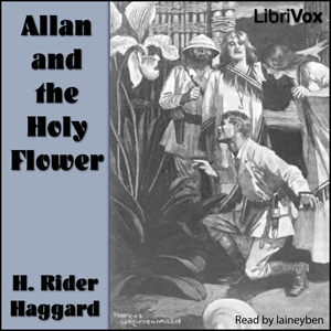 Allan and the Holy Flower - H. Rider Haggard - Free Audio Books Online Audiobooks in English