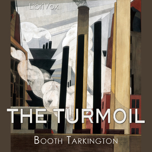 The Turmoil (Growth Trilogy Vol 1) - Booth Tarkington - Free Audio Books Online Audiobooks in English