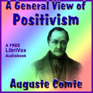 A General View of Positivism - Auguste COMTE - Free Audio Books Online Audiobooks in English