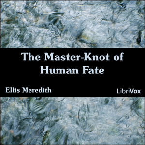 The Master-Knot of Human Fate - Ellis MEREDITH - Free Audio Books Online Audiobooks in English