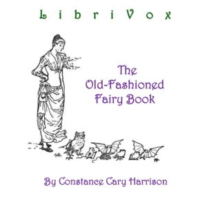 The Old-Fashioned Fairy Book - Constance Cary HARRISON - Free Audio Books Online Audiobooks in English
