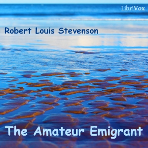 The Amateur Emigrant - Robert Louis Stevenson - Free Audio Books Online Audiobooks in English