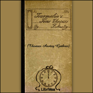 Tourmalin’s Time Cheques - F. Anstey - Free Audio Books Online Audiobooks in English