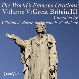 The World’s Famous Orations, Vol. V: Great Britain - III - Various - Free Audio Books Online Audiobooks in English