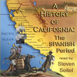 A History of California: The Spanish Period - Charles Edward CHAPMAN - Free Audio Books Online Audiobooks in English