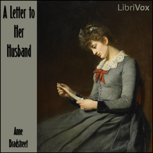 A Letter to Her Husband - Anne Bradstreet - Free Audio Books Online Audiobooks in English