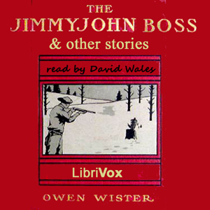 The Jimmyjohn Boss and Other Stories - Owen Wister - Free Audio Books Online Audiobooks in English