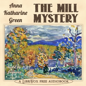 The Mill Mystery - Anna Katharine Green - Free Audio Books Online Audiobooks in English