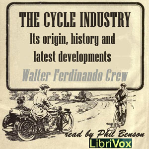 The Cycle Industry, its origin, history and latest developments - Walter Ferdinando GREW - Free Audio Books Online Audiobooks in English