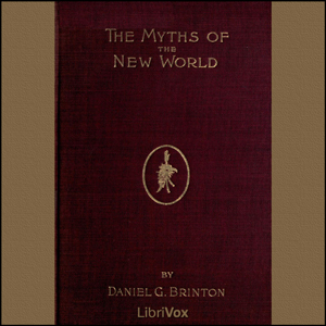 The Myths of the New World - Daniel Garrison BRINTON - Free Audio Books Online Audiobooks in English