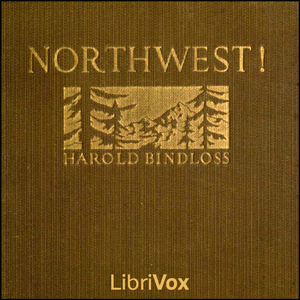 Northwest! - Harold BINDLOSS - Free Audio Books Online Audiobooks in English